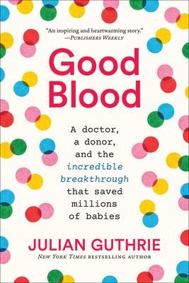 Good Blood: A Doctor, a Donor, and the Incredible Breakthrough That Saved Millions of Babies Subscription