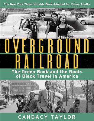 Overground Railroad (the Young Adult Adaptation): The Green Book and the Roots of Black Travel in America