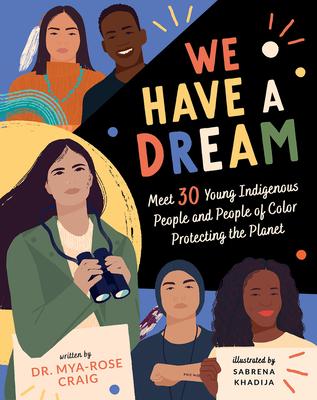 We Have a Dream: Meet 30 Young Indigenous People and People of Color Protecting the Planet