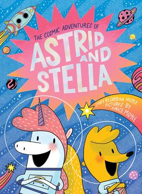 The Cosmic Adventures of Astrid and Stella (the Cosmic Adventures of Astrid and Stella Book #1 (a Hello!lucky Book)): A Graphic Novel