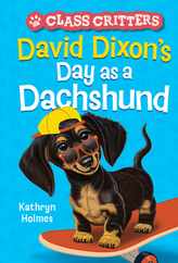 David Dixon's Day as a Dachshund (Class Critters #2) Subscription