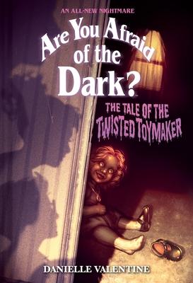 The Tale of the Twisted Toymaker (Are You Afraid of the Dark #2): An All-New Nightmare