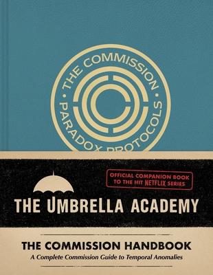 Umbrella Academy: The Commission Handbook: A Complete Commission Guide to Temporal Anomalies