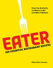 Eater: 100 Essential Restaurant Recipes from the Authority on Where to Eat and Why It Matters: 100 Essential Restaurant Recipes from the Authority on Subscription