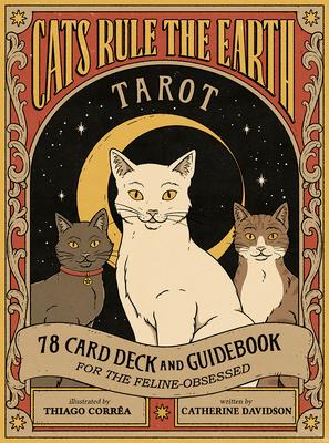 Cats Rule the Earth Tarot: 78-Card Deck and Guidebook for the Feline-Obsessed [With Book(s)]