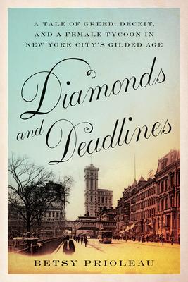 Diamonds and Deadlines: A Tale of Greed, Deceit, and a Female Tycoon in New York City's Gilded Age