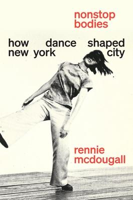 Nonstop Bodies: How Dance Shaped New York City Subscription