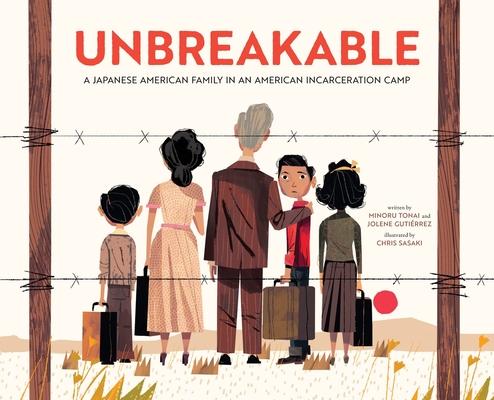 Unbreakable: A Japanese American Family in an American Incarceration Camp