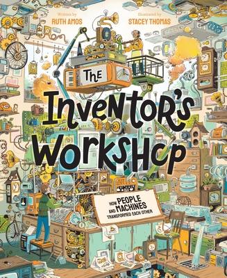 The Inventor's Workshop: How People and Machines Transformed Each Other