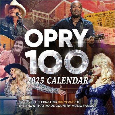 Grand OLE Opry 2025 Wall Calendar: Celebrating 100 Years of the Show That Made Country Music Famous