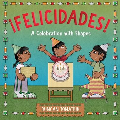 Felicidades!: A Celebration with Shapes (a Picture Book)