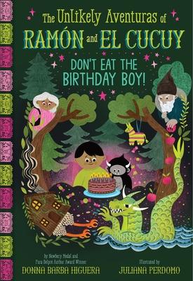 Don't Eat the Birthday Boy! (the Unlikely Aventuras of Ramn and El Cucuy Book #2): An Illustrated Chapter Book Subscription