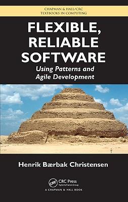 Flexible, Reliable Software: Using Patterns and Agile Development