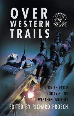 Over Western Trails: Stories from Today's Top Western Writers