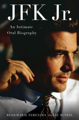 JFK Jr.: An Intimate Oral Biography