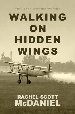 Walking on Hidden Wings: A Novel of the Roaring Twenties