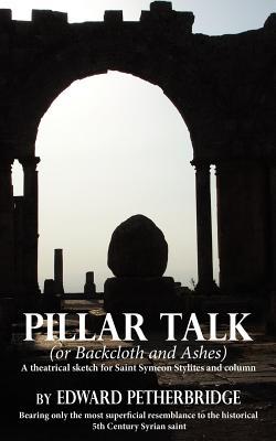 Pillar Talk: Or Backcloth and Ashes