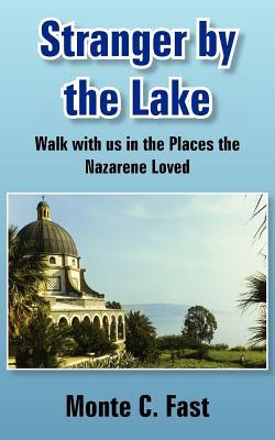 Stranger by the Lake: Walk with us in the Places the Nazarene Loved