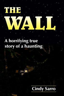 The Wall: A horrifying true story of a haunting