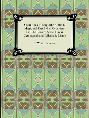 Great Book of Magical Art, Hindu Magic and East Indian Occultism, and the Book of Secret Hindu, Ceremonial, and Talismanic Magic