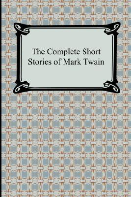 The Complete Short Stories of Mark Twain