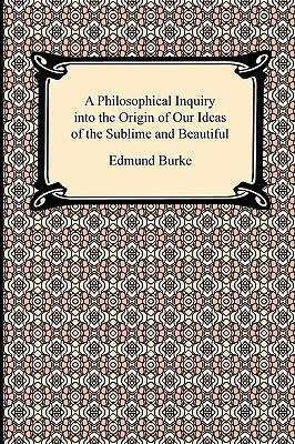 A Philosophical Inquiry into the Origin of Our Ideas of the Sublime and Beautiful