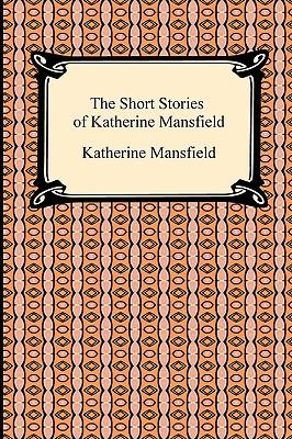 The Short Stories of Katherine Mansfield