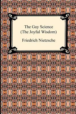 The Gay Science (the Joyful Wisdom)