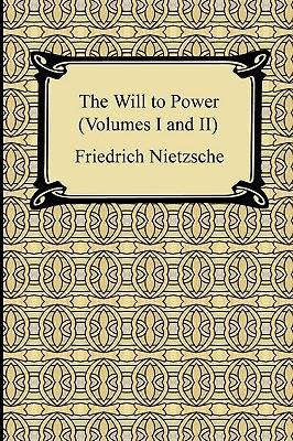 The Will to Power (Volumes I and II)