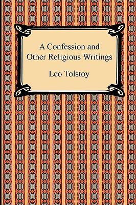 A Confession and Other Religious Writings