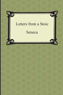 Letters from a Stoic (The Epistles of Seneca)