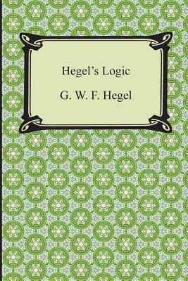 Hegel's Logic: Being Part One of the Encyclopaedia of the Philosophical Sciences