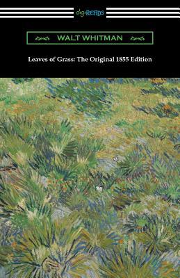 Leaves of Grass: The Original 1855 Edition