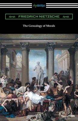 The Genealogy of Morals (Translated by Horace B. Samuel with an Introduction by Willard Huntington Wright)