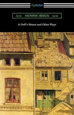 A Doll's House and Other Plays