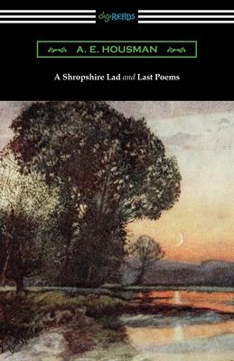 A Shropshire Lad and Last Poems