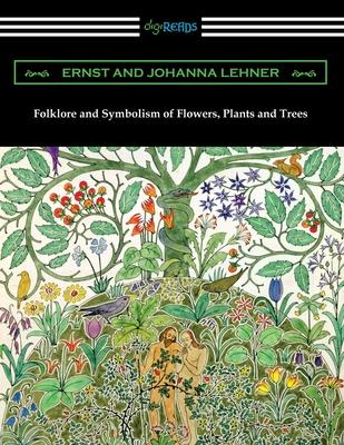 Folklore and Symbolism of Flowers, Plants and Trees