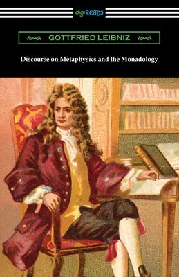 Discourse on Metaphysics and the Monadology