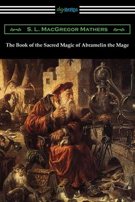 The Book of the Sacred Magic of Abramelin the Mage