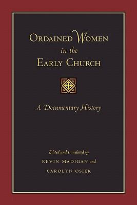 Ordained Women in the Early Church: A Documentary History