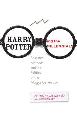 Harry Potter and the Millennials: Research Methods and the Politics of the Muggle Generation