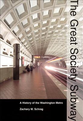 The Great Society Subway: A History of the Washington Metro