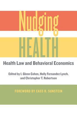 Nudging Health: Health Law and Behavioral Economics