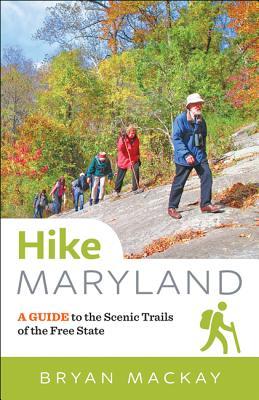 Hike Maryland: A Guide to the Scenic Trails of the Free State