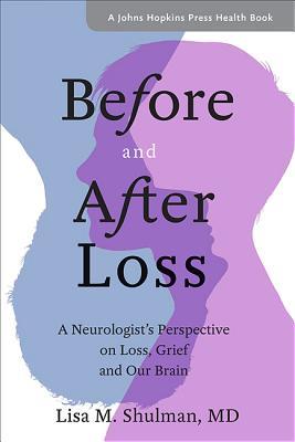 Before and After Loss: A Neurologist's Perspective on Loss, Grief, and Our Brain