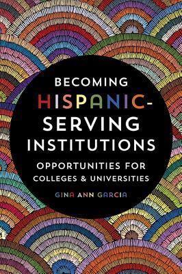 Becoming Hispanic-Serving Institutions: Opportunities for Colleges and Universities