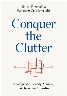 Conquer the Clutter: Strategies to Identify, Manage, and Overcome Hoarding