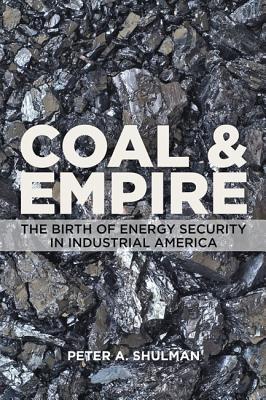 Coal and Empire: The Birth of Energy Security in Industrial America