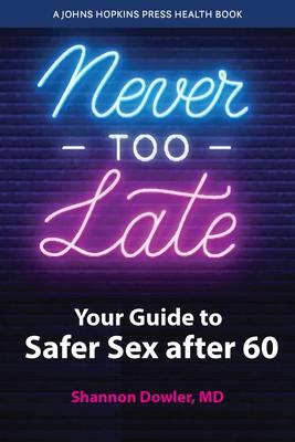 Never Too Late: Your Guide to Safer Sex After 60