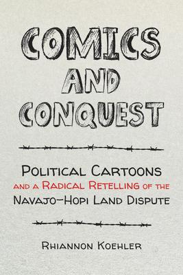 Comics and Conquest: Political Cartoons and a Radical Retelling of the Navajo-Hopi Land Dispute